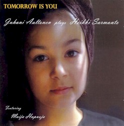 Tomorrow Is You by Juhani Aaltonen  Plays   Heikki Sarmanto