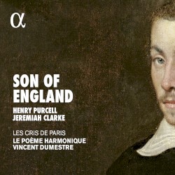 Son of England by Henry Purcell ,   Jeremiah Clarke ;   Les Cris de Paris ,   Le Poème Harmonique ,   Vincent Dumestre