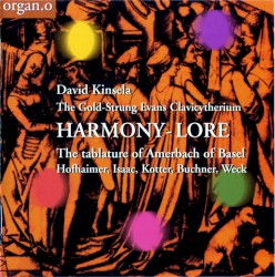 Harmony-Lore by Hofhaimer ,   Isaac ,   Kotter ,   Buchner ,   Weck ;   David Kinsela