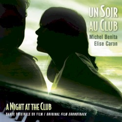 Un Soir Au Club by Michel Benita ,   Elise Caron