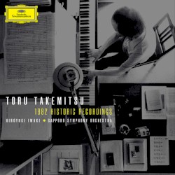 1982 Historic Recordings by Toru Takemitsu ;   Hiroyuki Iwaki ,   Sapporo Symphony Orchestra