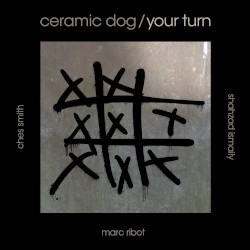 Your Turn by Marc Ribot’s Ceramic Dog
