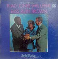 The Big Band Sound of Thad Jones · Mel Lewis by Thad Jones ,   Mel Lewis Orchestra  featuring   Miss Ruth Brown