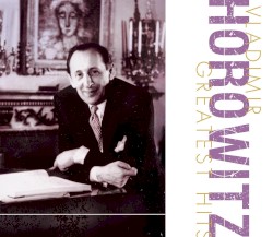 Vladimir Horowitz Greatest Hits by Vladimir Horowitz
