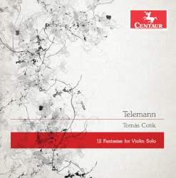 12 Fantasias for Violin Solo by Telemann ;   Tomás Cotik