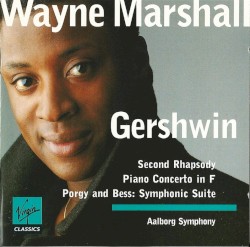 Second Rhapsody / Piano Concerto in F / Porgy and Bess: Symphonic Suite by Gershwin ;   Aalborg Symphony ,   Wayne Marshall