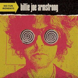 No Fun Mondays by Billie Joe Armstrong