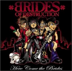 Here Come the Brides by Brides of Destruction