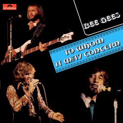 To Whom It May Concern by Bee Gees