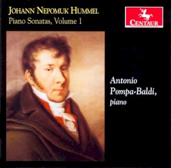 Piano Sonatas, Volume 1 by Johann Nepomuk Hummel ;   Antonio Pompa-Baldi