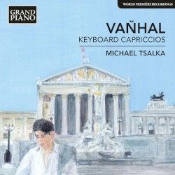 Vaňhal: Keyboard Capriccios by Michael Tsalka  &   Johann Baptist Vanhal