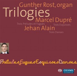 Trilogies by Marcel Dupré ,   Jehan Alain ;   Gunther Rost