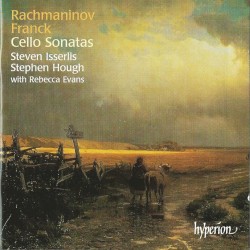 Cello Sonatas by Rachmaninov ,   Franck ;   Steven Isserlis ,   Stephen Hough ,   Rebecca Evans