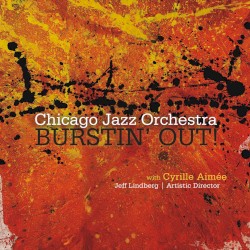 Burstin’ Out by Chicago Jazz Orchestra  with   Cyrille Aimée