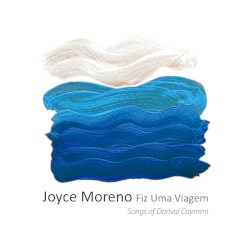 Fiz uma viagem (Songs of Dorival Caymmi) by Joyce Moreno