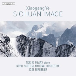 Sichuan Image by Xiaogang Ye ;   Noriko Ogawa ,   Royal Scottish National Orchestra ,   José Serebrier