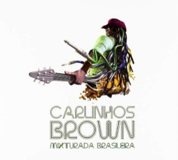 Mixturada brasileira by Carlinhos Brown