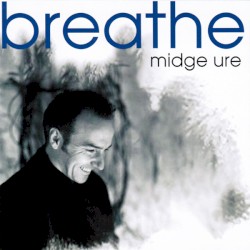 Breathe by Midge Ure
