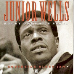 Southside Blues Jam by Junior Wells  /   Buddy Guy  /   Otis Spann