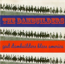 God Dambuilders Bless America by The Dambuilders