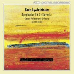 Symphonies 4 & 5 "Slavonic" by Boris Lyatoshinsky ;   Cracow Philharmonic Orchestra ,   Roland Bader