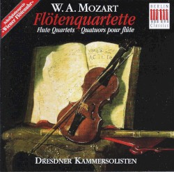 Flötenquartette by Wolfgang Amadeus Mozart ;   Dresdner Kammersolisten
