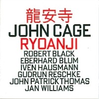Ryoanji by John Cage ;   Robert Black ,   Eberhard Blum ,   Iven Hausmann ,   Gudrun Reschke ,   John Patrick Thomas ,   Jan Williams