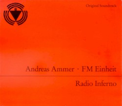 Radio Inferno by Andreas Ammer  &   F.M. Einheit