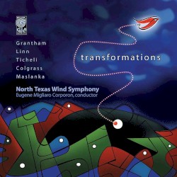Transformations by North Texas Wind Symphony ,   Eugene Migliaro Corporon