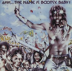 Ahh…The Name Is Bootsy, Baby! by Bootsy’s Rubber Band