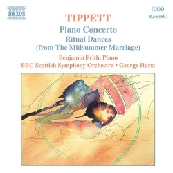 Piano Concerto / Ritual Dances by Tippett ;   Benjamin Frith ,   BBC Scottish Symphony Orchestra ,   George Hurst