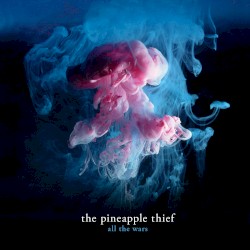 All the Wars by The Pineapple Thief