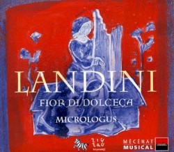 Fior di Dolceça by Francesco Landini ;   Micrologus