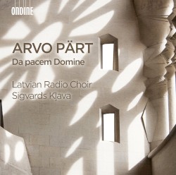 Da pacem Domine by Arvo Pärt ;   Latvian Radio Choir ,   Sigvards Kļava