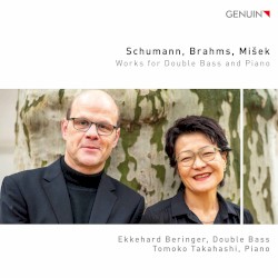 Works for Double Bass and Piano by Schumann ,   Brahms ,   Mišek ;   Ekkehard Beringer ,   Tomoko Takahashi