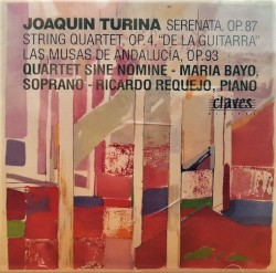 Serenata, Op. 87 / String Quartet, Op. 4, "De la Guitarra" / Las Musas de Andalucía, Op. 93 by Joaquín Turina ;   Quatuor Sine Nomine ,   María Bayo ,   Ricardo Requejo