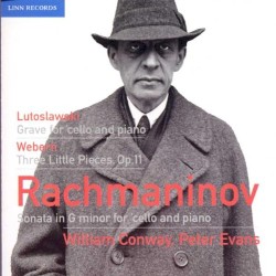 Lutosławski: Grave / Webern: Three Little Pieces / Rachmaninov: Sonata for Cello and Piano in G minor by Lutosławski ,   Webern ,   Rachmaninov ;   William Conway ,   Peter Evans