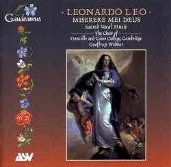 Miserere mei Deus – Sacred Vocal Music by Leonardo Leo ;   The Choir of Gonville and Caius College, Cambridge ,   Geoffrey Webber