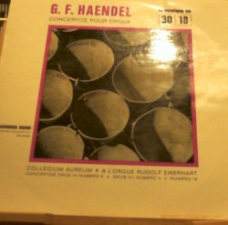 Concertos pour orgue: opus IV n° 4; opus VII n° 4; n° 16 by G. F. Haendel ;   Collegium Aureum , à l'orgue   Rudolf Ewerhart