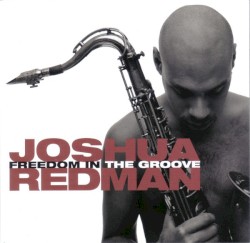 Freedom in the Groove by Joshua Redman