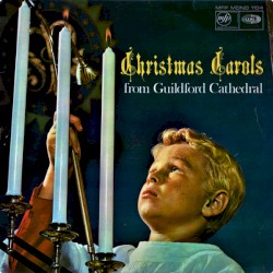 Christmas Carols from Guildford Cathedral by Guildford Cathedral Choir