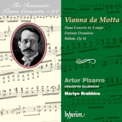 The Romantic Piano Concerto, Volume 24: Piano Concerto in A major / Fantasia dramática / Ballade, op. 16 by José Vianna da Motta ;   Orquestra Gulbenkian ,   Martyn Brabbins ,   Artur Pizarro