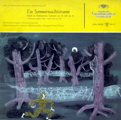 Ein Sommernachtstraum by Felix Mendelssohn ;   Rita Streich ,   Diana Eustrati ,   RIAS Kammerchor ,   Berliner Philharmoniker ,   Ferenc Fricsay