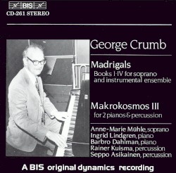 Crumb: Madrigals / Makrokosmos III by George Crumb ;   Anne-Marie Mühle ,   Ingrid Lindgren ,   Barbro Dahlman ,   Rainer Kuisma ,   Seppo Asikainen