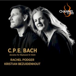 Sonatas for Keyboard & Violin by C.P.E. Bach ;   Rachel Podger ,   Kristian Bezuidenhout