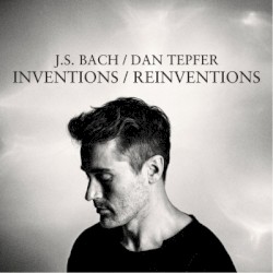 Inventions / Reinventions by Johann Sebastian Bach  /   Dan Tepfer