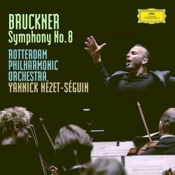 Symphony no. 8 by Anton Bruckner ;   Rotterdam Philharmonic Orchestra ,   Yannick Nézet‐Séguin