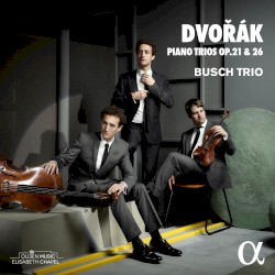 Piano Trios, op. 21 & 26 by Dvořák ;   Busch Trio