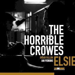 Elsie by The Horrible Crowes