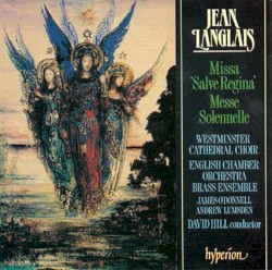 Missa ‘Salve Regina’ / Messe Solennelle by Jean Langlais ;   Westminster Cathedral Choir ,   English Chamber Orchestra Brass Ensemble ,   James OʼDonnell ,   Andrew Lumsden ,   David Hill